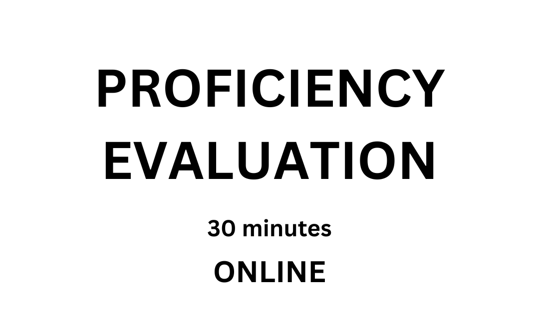1on1 proficiency evaluation – 30 minutes Online