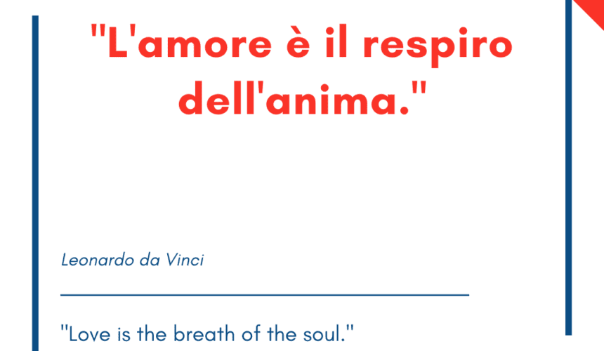 Italian quotes about love – “L’amore è il respiro dell’anima.”