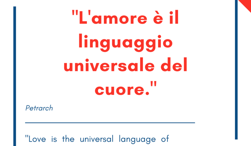 Italian quotes about love – “L’amore è il linguaggio universale del cuore.”
