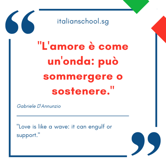 Italian quotes about love – “L’amore è come un’onda: può sommergere o sostenere.”