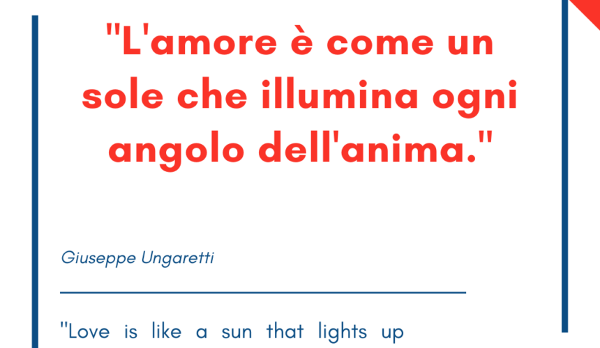 Italian quotes about love – “L’amore è come un sole che illumina ogni angolo dell’anima.”