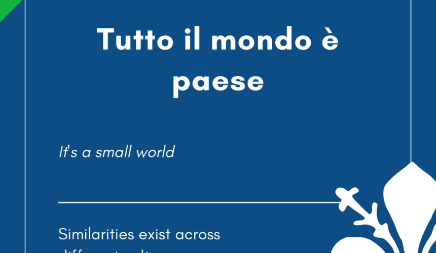Italian Idiom of the Day! – Tutto il mondo e’ paese