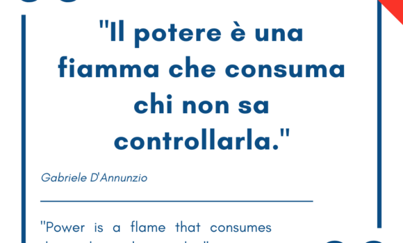 Italian quotes about power – “Il potere è una fiamma che consuma chi non sa controllarla.”