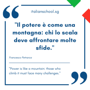 Italian quotes about power – “Il potere è come una montagna: chi lo scala deve affrontare molte sfide.”