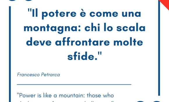 Italian quotes about power – “Il potere è come una montagna: chi lo scala deve affrontare molte sfide.”