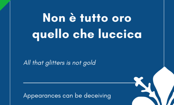 Italian Idiom of the Day! – Non e’ tutto oro quello che luccica