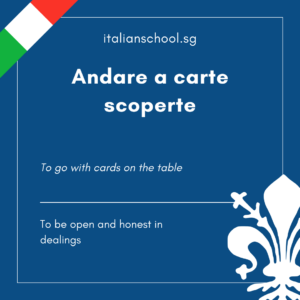 Italian Idiom of the Day! – Andare a carte scoperte