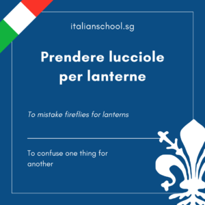 Italian Idiom of the Day! – Prendere lucciole per lanterne