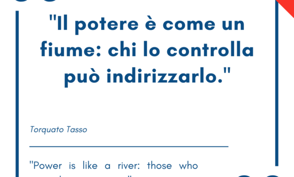 Italian quotes about power – “Il potere è come un fiume: chi lo controlla può indirizzarlo.”