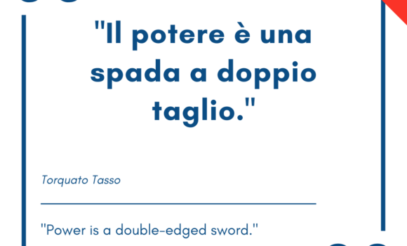 Italian quotes about power – “Il potere è una spada a doppio taglio.”