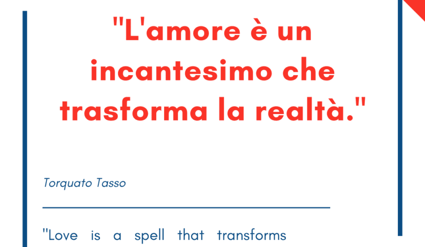 Italian quotes about love – “L’amore è un incantesimo che trasforma la realtà.”