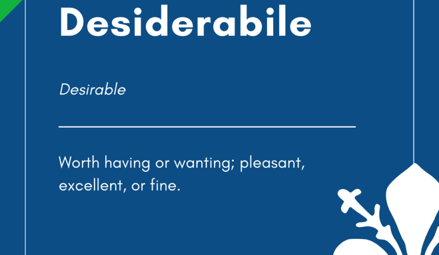 Desiderabile – Italian Word of the Day!