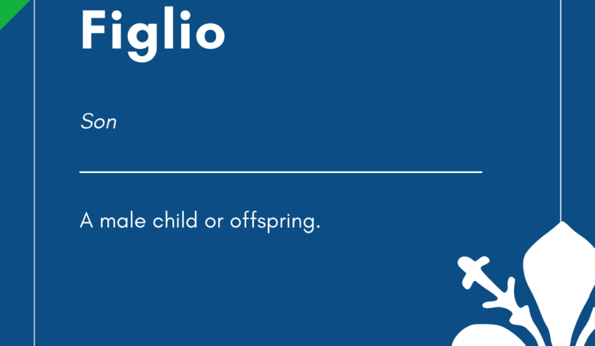 Figlio – Italian Word of the Day!